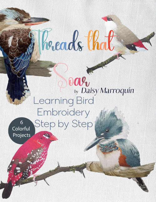 Threads That Soar: Learning Bird Embroidery Step by Step: Embroidery for