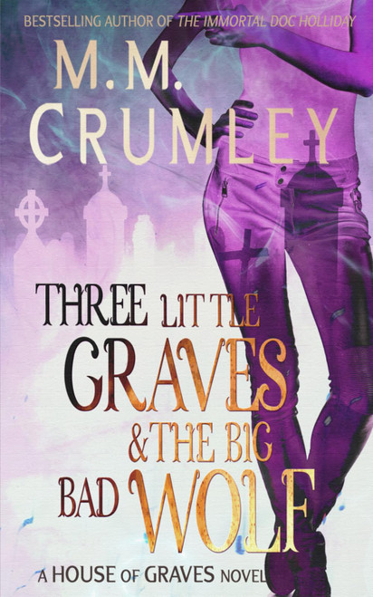 Three Little Graves & the Big Bad Wolf (The House of Graves Series)