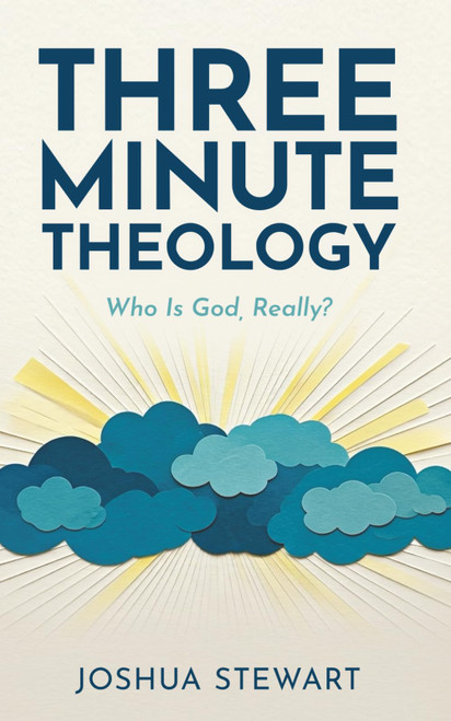 Three Minute Theology: Who Is God, Really?