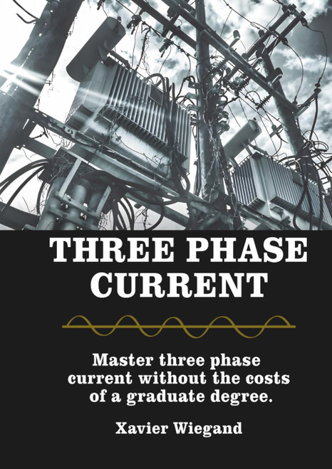 Three Phase AC Current: Master three-phase current without the costs of a