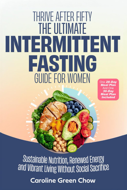 Thrive After Fifty: The Ultimate Intermittent Fasting Guide for Women: