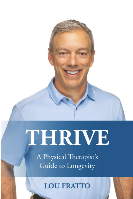 Thrive: A Physical Therapist's Guide to Longevity