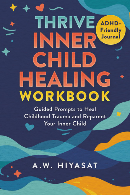 Thrive: Inner Child Healing Workbook: Guided Prompts to Reparent Your