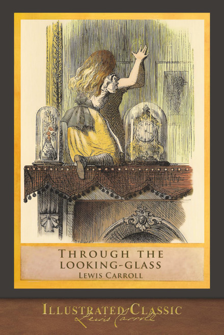 Through the Looking Glass (Illustrated Classics) Illustrated by John