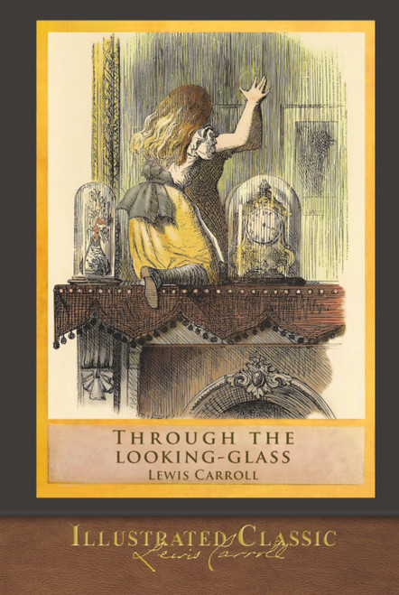 Through the Looking Glass (Illustrated Classics) Illustrated by John