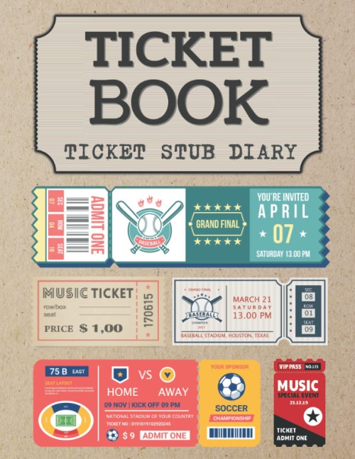 Ticket Stub Diary - Ticket Book: Ticket Stub Organizer For Your Ticket