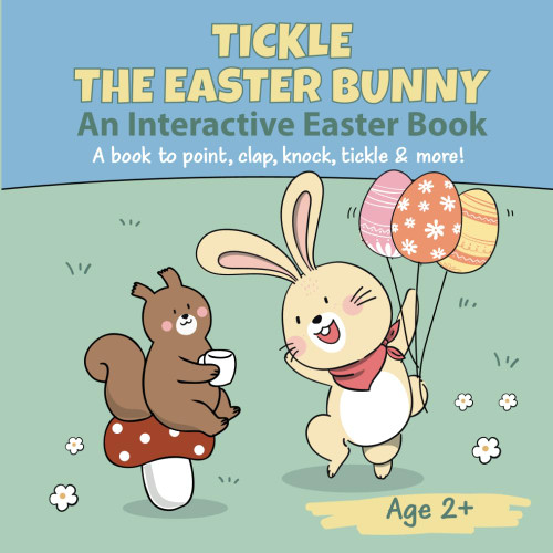 Tickle The Easter Bunny/ An Interactive Easter Book/ A book to point