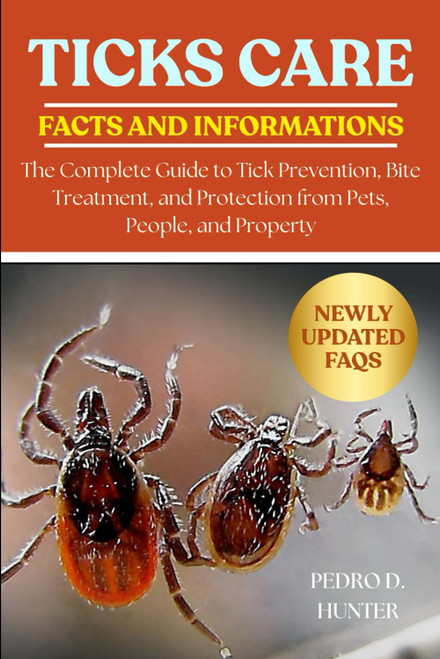 TICKS CARE: The Complete Guide to Tick Prevention