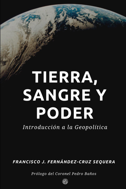 Tierra, sangre y poder: Introducción a la Geopolítica (Spanish Edition)