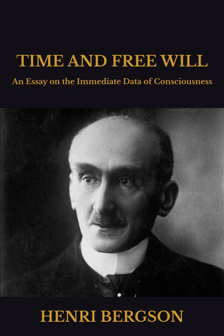 TIME AND FREE WILL: An Essay on the Immediate Data of Consciousness
