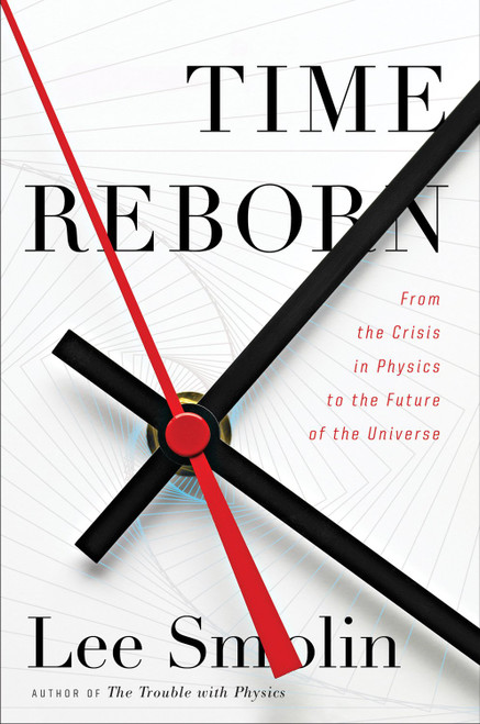 Time Reborn: From the Limits of Physics to the Future of the Universe