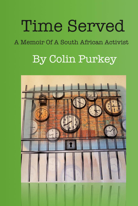 Time Served: A Memoir Of A South African Activist