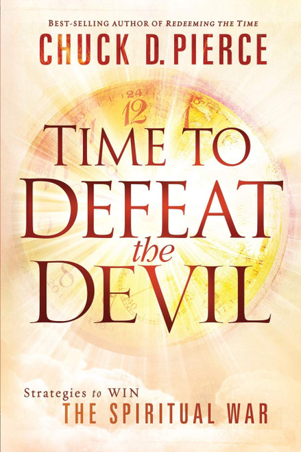 Time to Defeat the Devil: Strategies to Win the Spiritual War