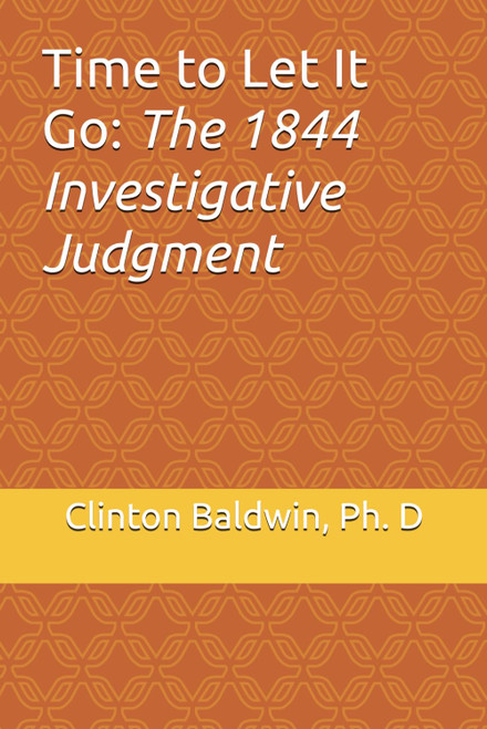 Time to Let It Go: the 1844 Investigative Judgment