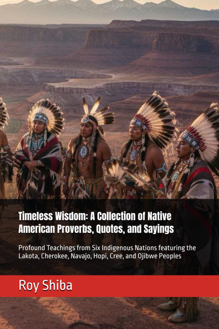 Timeless Wisdom: A Collection of Native American Proverbs