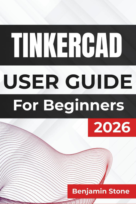 TINKERCAD USER GUIDE For Beginners 2026