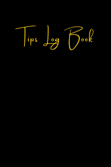 Tips Log Book: Tip Record Book to Keep Track of Customer Tips