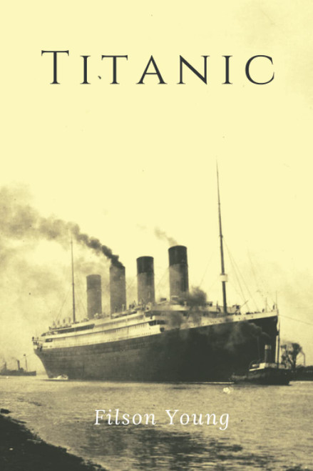 Titanic: Illustrated: A narrative and photographic history of the sinking