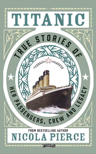 Titanic: True Stories of her Passengers, Crew and Legacy
