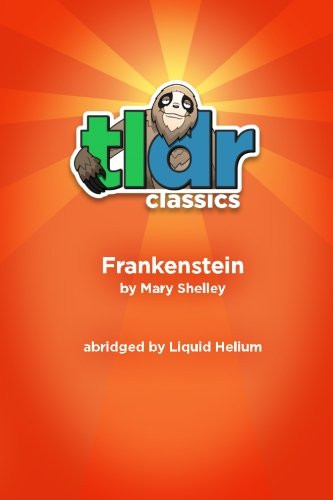 TLDR Classics Frankenstein: Stremor's TLDR version of Mary Shelley's