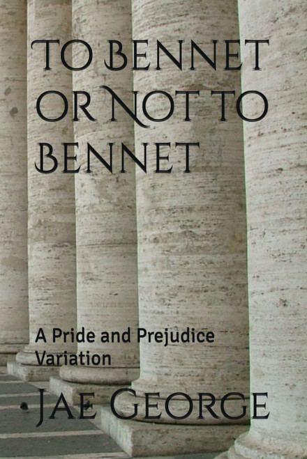 To Bennet or Not to Bennet: A Pride and Prejudice Variation