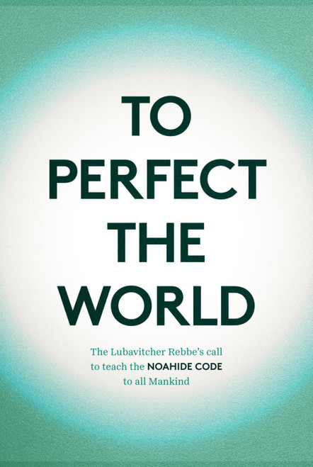 To Perfect the World: The Lubavitcher Rebbe's Call to Teach the Noahide
