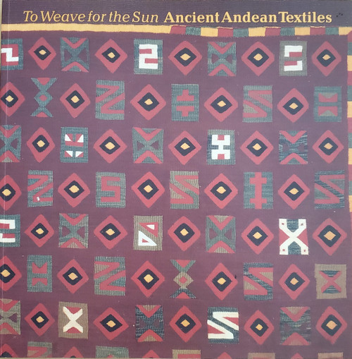 To Weave for the Sun: Ancient Andean Textiles in the Museum of Fine Arts