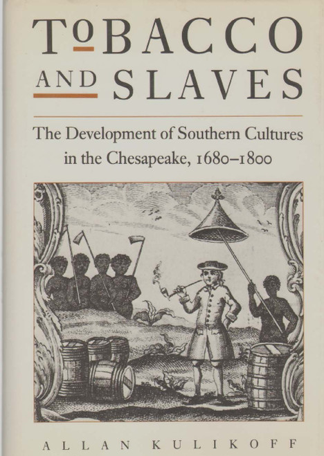 Tobacco and Slaves: The Development of Southern Cultures in the Chesapeake