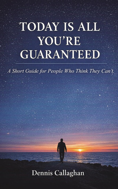 TODAY IS ALL THAT YOU'RE GUARANTEED