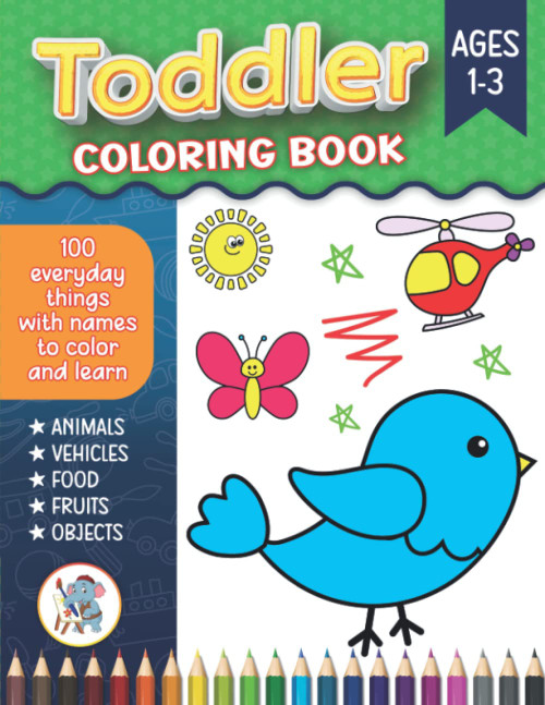 Toddler Coloring Book: 100 Fun and Easy Coloring Pages of Everyday Things