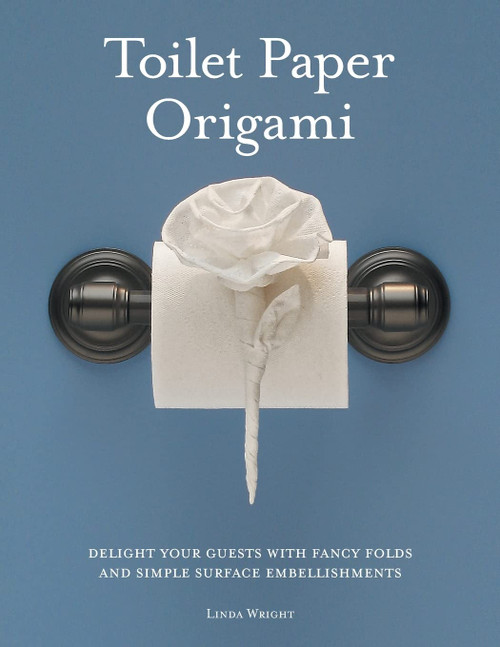 Toilet Paper Origami: Delight your Guests with Fancy Folds & Simple