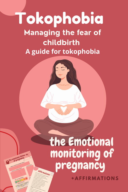 Tokophobia:Managing the Fear and Anxiety of Childbirth and Pregnancy-the