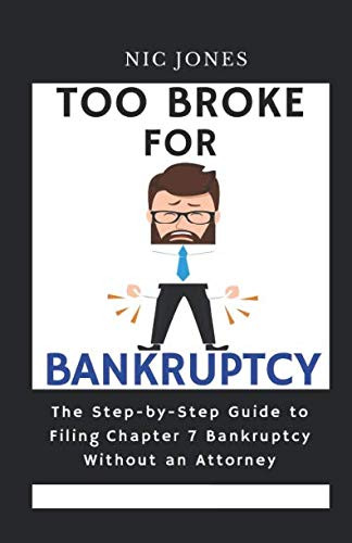 Too Broke for Bankruptcy: A Step-by-Step Guide to Filing Chapter 7