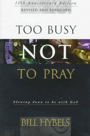 Too Busy Not to Pray: Slowing Down to Be With God: Including Questions