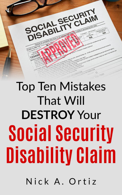 Top 10 Mistakes That Will Destroy Your Social Security Disability Claim