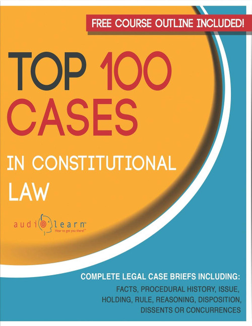 Top 100 Cases in Constitutional Law: Legal Briefs (Legal Case Briefs)
