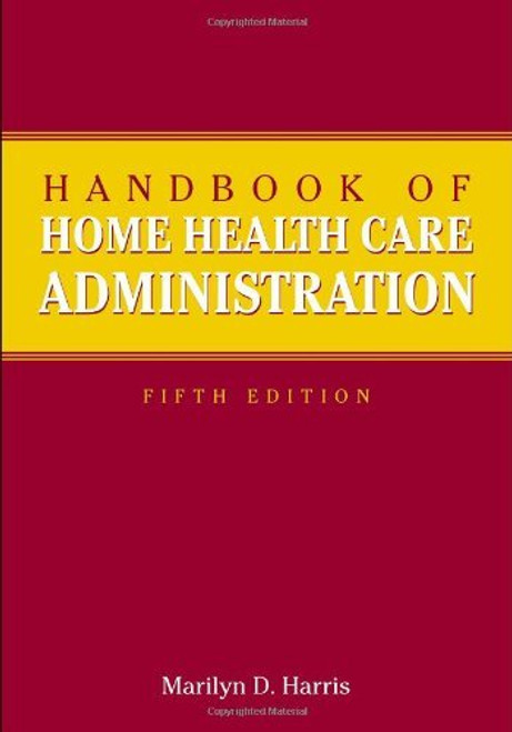 Handbook Of Home Health Care Administration
