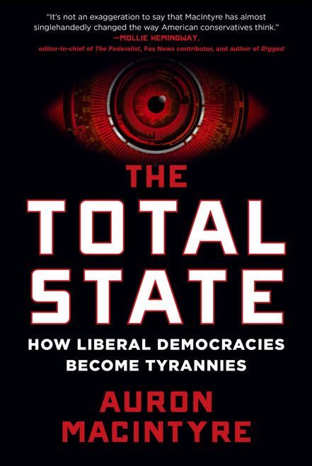 Total State: How Liberal Democracies Become Tyrannies