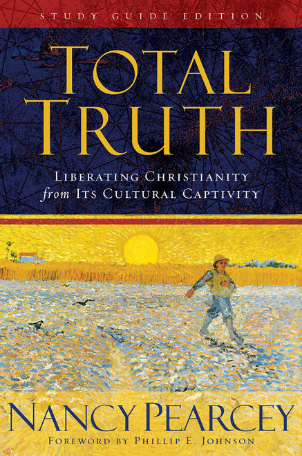 Total Truth: Liberating Christianity from Its Cultural Captivity