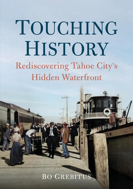 Touching History: Rediscovering Tahoe City's Hidden Waterfront