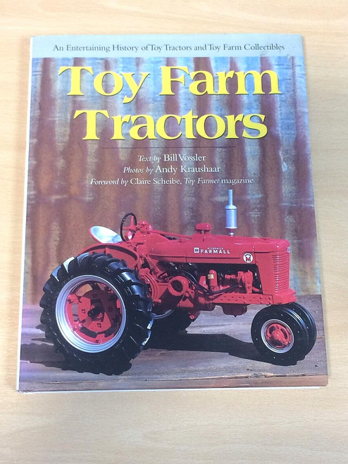 Toy Farm Tractors: An Entertaining History of Toy Tractors and Toy Farm
