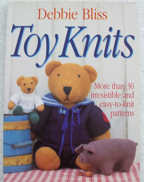 Toy Knits: More Than 30 Irresistible and Easy-to-Knit Patterns