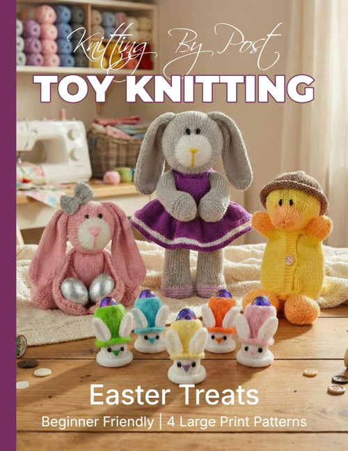 Toy Knitting Collection 1 - Easter Treats. 4 Human-Designed Large Print