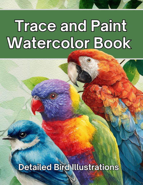 Trace and Paint Watercolor Book: Detailed Bird Illustrations
