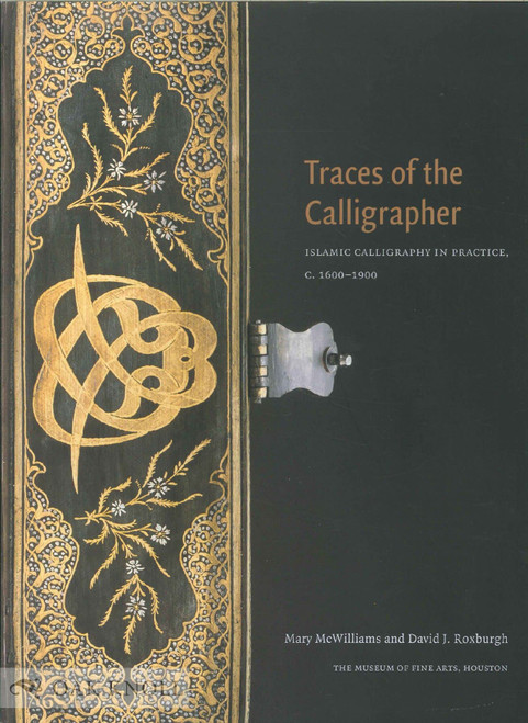 Traces of the Calligrapher: Islamic Calligraphy in Practice