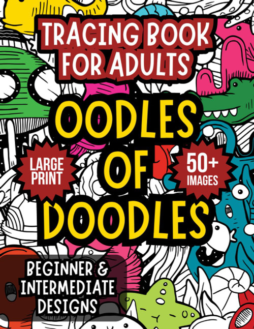 Tracing Book for Adults: Oodles of Doodles: Stress relief and relaxation: