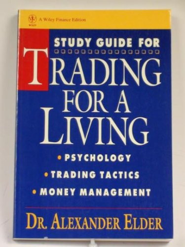 Trading for a Living: Psychology, Trading Tactics, Money Management