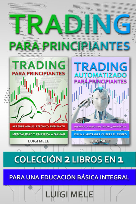 Trading para Principiantes: Colección 2 Libros En 1 - Para Una Educación Básica Integral