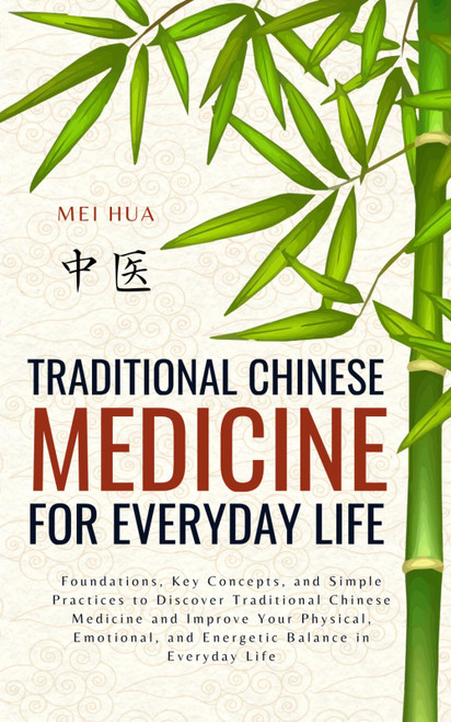 Traditional Chinese Medicine for Everyday Life: Foundations