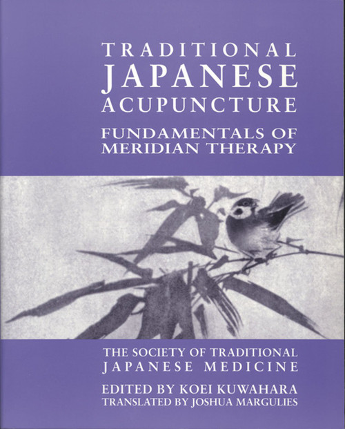 Traditional Japanese Acupuncture: Fundamentals of Meridian Therapy